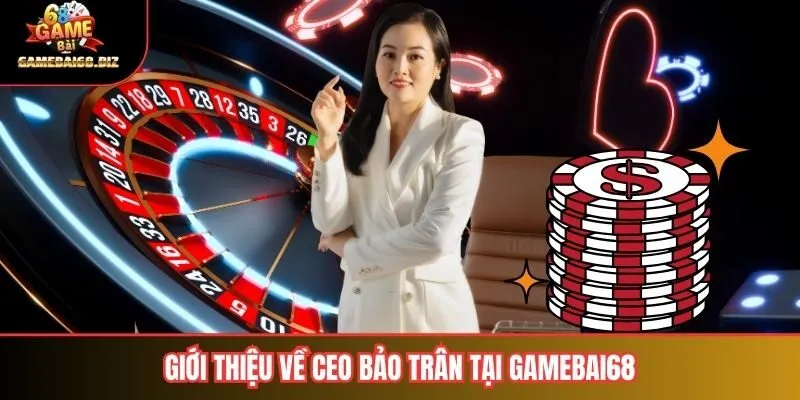 Ceo Bảo Trân 1 Giới thiệu về ceo Bảo Trân tại gamebai68