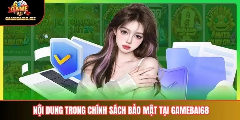 Nội dung trong chính sách bảo mật tại gamebai68