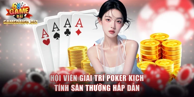 Top 5 Game Bai 3D Được Hội Viên Săn Đón Tại Gamebai68 2 Hội viên giải trí Poker kịch tính săn thưởng hấp dẫn